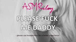 EroticAudio - ASMR Please Fuck Me Daddy, Taboo, ddlg