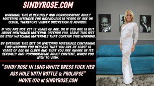 Sindy Rose in long white dress fuck her ass hole with bottle