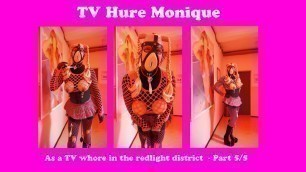 TV RUBBERWHORE MONIQUE - In the redlight district - Part 5 of 5
